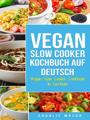 cover image of Vegan Slow Cooker Kochbuch Auf Deutsch/ Vegan Slow Cooker Cookbook In German